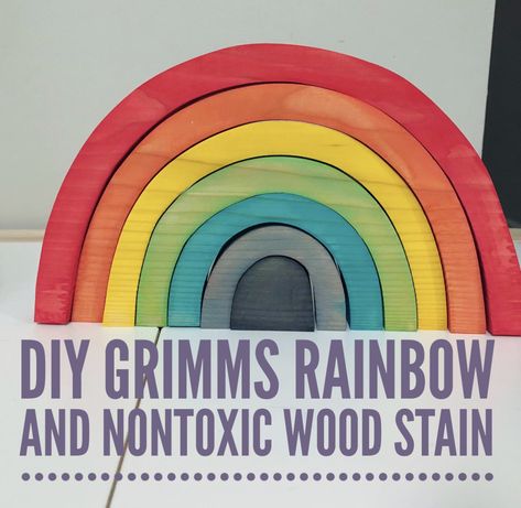 DIY Grimms Rainbow and How to Make Nontoxic Wood Stain Diy Grimms Toys, Wood Toys Diy, Light Up Toys, Wood Kids Toys, Grimms Rainbow, Grimm's Toys, Parenting Blogs, Sand Tray, Natural Play