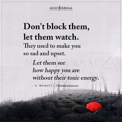 Don’t block them, let them watch. They used to make you so sad and upset. Let them see how happy you are without their toxic energy. – S. McNutt #cuttieswithtoxicpeople #lifelessons #lifequotes Urban Quote, Wise Quotes About Life, Black Color Hairstyles, Block Quotes, Seeing Quotes, Life Is Hard Quotes, Hairstyles Black Hair, Color Hairstyles, Life Is Too Short Quotes