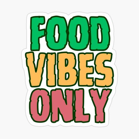 Get my art printed on awesome products. Support me at Redbubble #RBandME: https://www.redbubble.com/i/sticker/Food-Vibes-Only-Foodie-Humorous-Design-Funny-Food-Quote-by-FutureDesignLab/143346913.JCQM3?asc=u Logos, Food Stickers Design, Restaurant Quotes Food Funny, Food Quotes Funny Humor, Fast Food Quotes, Quotes For Foodies, Foodie Quotes Funny, Snack Quotes, Sandwiches Quote