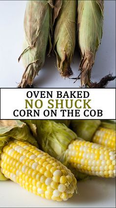 Baked Corn On The Cob, Oven Baked Corn, Grill Corn On The Cob, Corn In The Oven, Grill Corn, Oven Roasted Corn, Shucking Corn, Cook Corn, Cob Oven