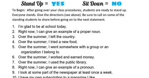 ICEBREAKER SENTENCES   	Stand Up =  YES       	Sit Down =  NO To Begin:  After going over your class procedures, students are ready to stand up. Everyone stands. Give the directions (see above). Be sure to call on some of the standing students to share before going on to the next statement. ... Sit Or Stand Getting To Know You, Stand Up Sit Down Game Questions, Class Procedures, Teaching Boys, Icebreakers, On To The Next, Remote Learning, Morning Meeting, Student Council