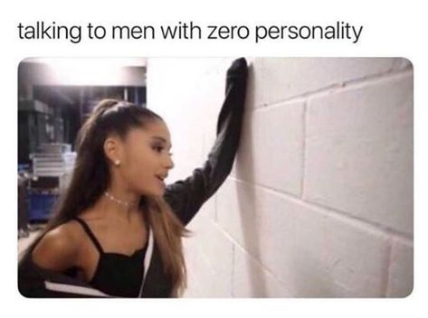 Caption that reads, "Talking to men with zero personality" above a pic of Ariana Grande talking to a wall Bukowski, Charles Bukowski, Humour, Group Chat Meme, Single Memes, Memes Sarcastic, Instagram Funny, Ex Boyfriend, Infp