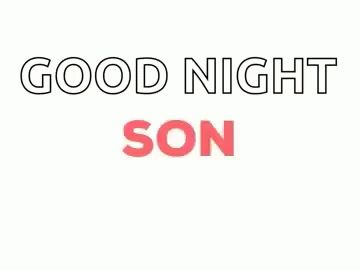 Son Good Night GIF - Son GoodNight - Discover & Share GIFs Goodnight My Son, Good Night Son Quotes, Good Night Son, Goodnight Son, Good Night Animated, Missing Mom Quotes, Missing Mom, Love Heart Images, Blessed Friday