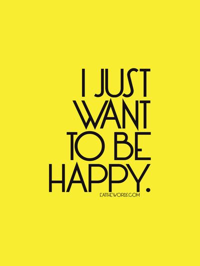 I Want To Be Happy, Just Want To Be Happy, Powerful Quotes, Typography Prints, To Be Happy, I Want To Be, Famous Quotes, Beautiful Quotes, Positive Thinking