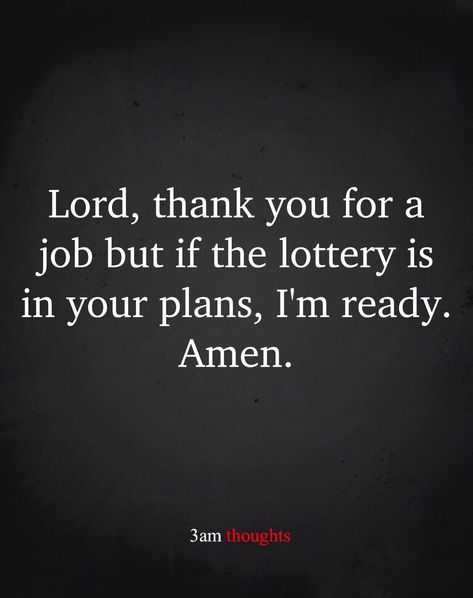 Lottery Quotes, 3am Quotes, Ready Quotes, Funny Quotes Humor, 2022 Quotes, Funny Jobs, Stunning Nails, Dry Humor, 3am Thoughts