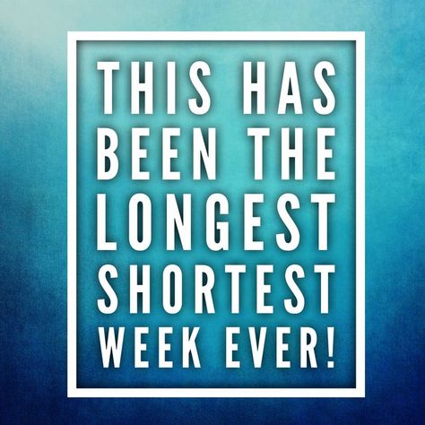 longest, shortest week ever Work Week Quotes, 4 Day Work Week, Teacher Funnies, Teacher Sayings, Teaching Humor, Week Quotes, Hbd Quotes, We Are Teachers, Happy Thanksgiving Quotes