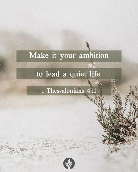 ‭‭1 THESSALONIANS‬ ‭4:11‭-‬12‬ ‭~ make it your ambition to lead a quiet life: You should mind your own business and work with your hands, just as we told you, so that your daily life may win the respect of outsiders and so that you will not be dependent on anybody. Comforting Thoughts, Mind Your Own Business, Women Living Well, 1 Thessalonians 4, Our Father Who Art In Heaven, Ancient Words, A Quiet Life, Positive Encouragement, Minding Your Own Business