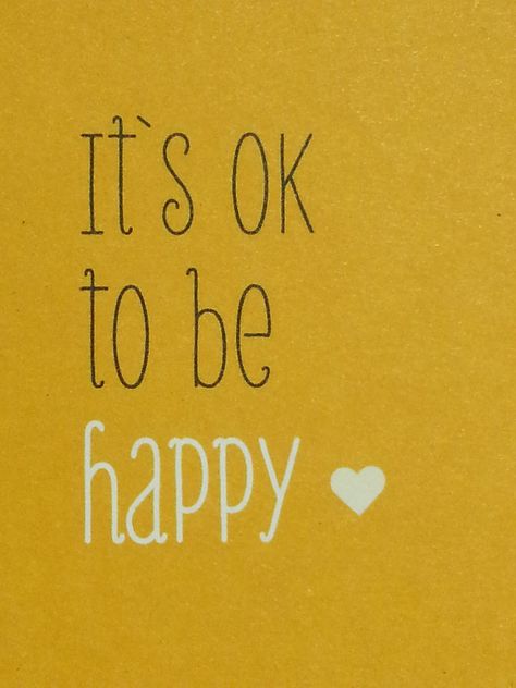 Its Ok To Be Happy Quotes, It’s Ok To Be Happy, Spoken Words, Stay Happy, Its Ok, To Be Happy, Just Don, Cute Quotes, Happy Quotes