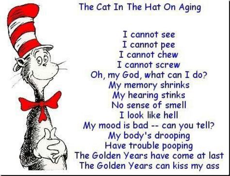 Cat in the Hat On Aging Poem Humour, Funny 50th Birthday Quotes, I Cannot Sleep, 50th Birthday Quotes, Dr. Seuss, Dr Seuss Quotes, The Cat In The Hat, Seuss Quotes, 50th Birthday Funny