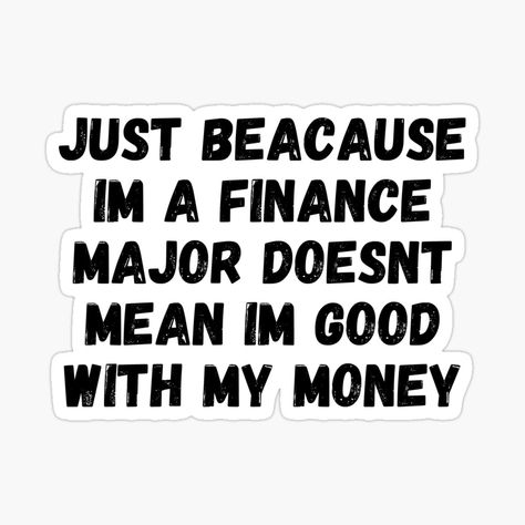 Finance Major Stickers, Finance Major Aesthetic, Finance Humor, Finance Stickers, Accounting Puns, Cool Laptop Stickers, Senior Things, Types Of Kisses, Business Major