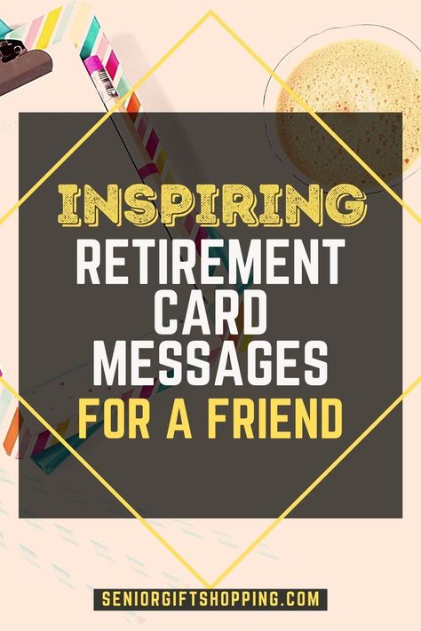 Inspiring Retirement Card Messages for a Friend | messages for colleagues | Friendly retirement messages | funny retirement sayings for friends Friend Retirement Quotes, What To Say In A Retirement Card, Retirement Sayings For Coworkers, Retirement Messages For Colleagues, Funny Retirement Sayings, Diy Retirement Cards, Funny Retirement Wishes, Retirement Card Messages, Retirement Quotes Inspirational