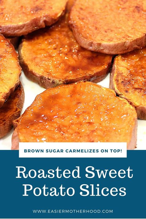 Roasted sweet potatoes sliced into rounds are pictured on the top half of the pin, bottom is a dark blue background with text reading "brown sugar carmelizes on top, roasted sweet potato slices, www.easiermotherhood.com". Roasted Sweet Potato Slices, Baked Sweet Potato Slices, Brown Sugar Sweet Potatoes, Roasted Yams, Sweet Potato Oven, Sweet Potato Chips Baked, Oven Roasted Sweet Potatoes, Sweet Potato Recipes Baked, Potato Slices