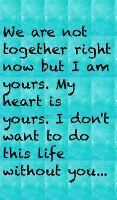 You Want A Piece Of Me Shirt, I Can't Do This Without You Quotes, I Want To Be Your Forever, I Can’t Do It Without You, Will You Be Mine Forever, My Heart Will Always Be Yours, Don’t Let Me Go, I Want To Be With You Forever, Will You Be Mine