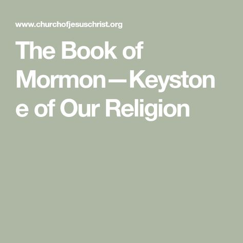 The Book of Mormon—Keystone of Our Religion Missionary Work, Nature Of God, The Book Of Mormon, Gospel Of Jesus Christ, Book Of Mormon, General Conference, Modern Times, Space Travel, Any Book