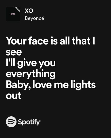 xo by beyonce song lyrics Xo Beyonce, Beyonce Song Lyrics, Beyonce Xo, 2024 Lifestyle, Beyonce Quotes Lyrics, Beyonce Music, Beyonce Songs, Beyonce Quotes, Beyonce Lyrics