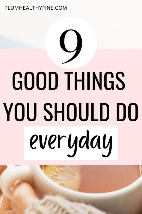 9 good things you should do everyday Healthy Things To Do Everyday, Daily Health Checklist, Clean Diet Plan, Things To Do Everyday, Health Checklist, Habits Routine, Daily Routine Habits, Inspirational Life Lessons, Healthy Living Motivation