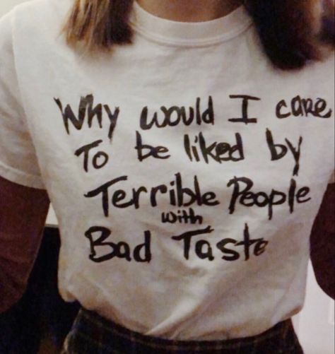 Taste Quotes, Optical Illusion Tattoo, T Shirt Time, Fall Mood Board, Slogan Shirts, Bad Taste, Tumblr Fashion, + Core + Aesthetic, Statement Tees