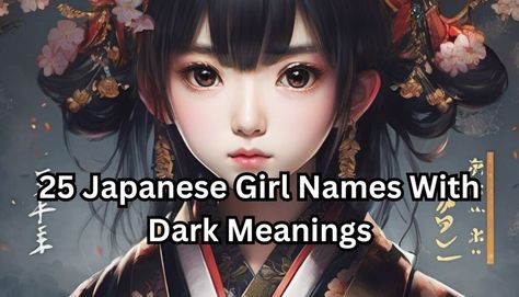 japanesegirlsnames Japanese Names With Dark Meaning, Names For Girls Unique Japanese, Words With Dark Meanings, Best Japanese Names, Dark Japanese Names, Japanese Girl Names And Meanings, Japanese Names Female Meaning, Female Japanese Names, Dark Names Female