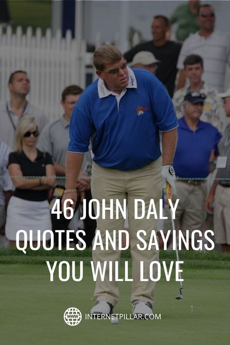 46 John Daly Quotes and Sayings You Will Love - #quotes #bestquotes #dailyquotes #sayings #captions #famousquotes #deepquotes #powerfulquotes #lifequotes #inspiration #motivation #internetpillar Motivational Golf Quotes, Golf Inspiration Quotes, John Daily, Motivational Quotes For Athletes, John Daly, Athlete Motivation, Golf Inspiration, Golf Quotes, Funny Jokes For Adults