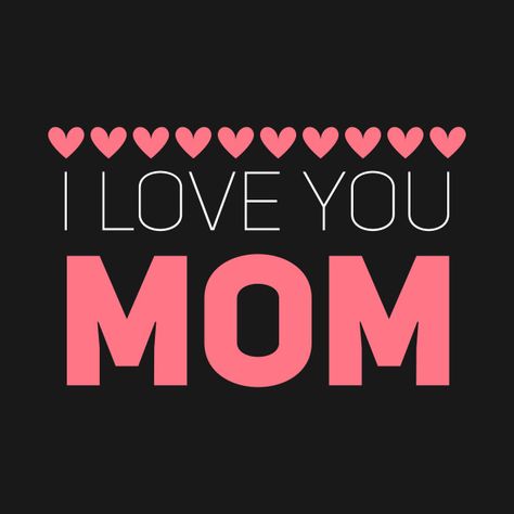 Check out this awesome 'i+Love+You+Mom+Cool+Design' design on @TeePublic! Mom Images, Mothersday Quotes, Love You Mom Quotes, Boyfriend Birthday Quotes, Latinas Quotes, Quotes Mom, Wallpaper Glitter, I Miss My Mom, Best Birthday Quotes