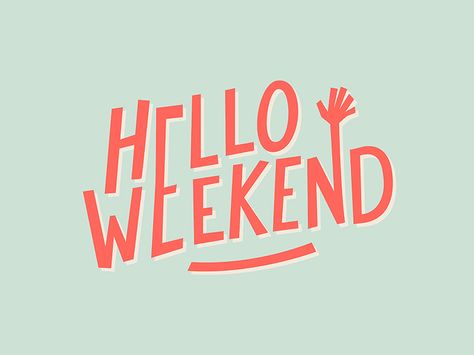 Hello weekend!! by Ian Barnard #Design Popular #Dribbble #shots Hello Logo, Weekend Design, Typographie Logo, Inspiration Typographie, Hello Design, Hand Lettering Inspiration, Hello Weekend, Happy Words, Typography Letters