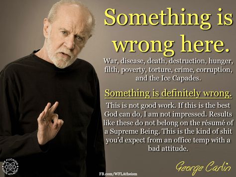 George Carlin | Always Question Authority | Page 2 Wisdom Quotes, Humour, Atheist Humor, Atheist Quotes, Losing My Religion, Anti Religion, George Carlin, Free Thinker, Quotable Quotes