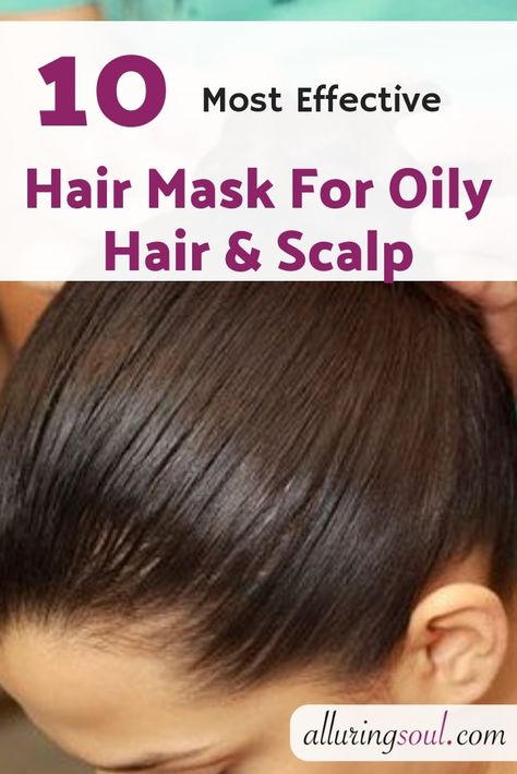 10 Effective Hair Mask For Oily Hair And Scalp | Alluring Soul Diy Hair Mask For Oily Hair, Hair Mask For Oily Hair, Mask For Oily Hair, Fine Oily Hair, Overnight Hair Mask, Oily Roots, Scalp Mask, Diy Hair Masks, Overnight Hairstyles