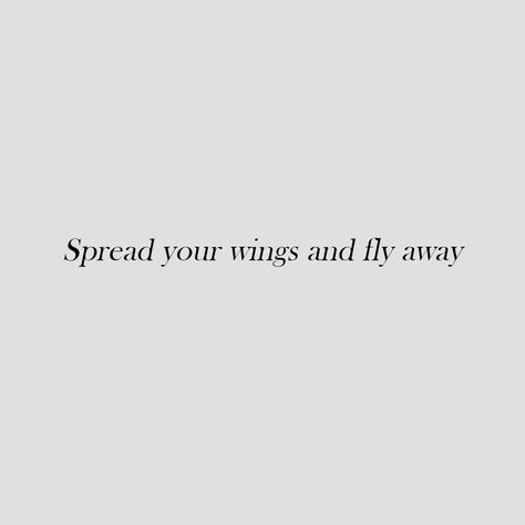 Fly With Me, Flying Quotes, Fly High Tattoo, Fly High Quotes, She Flys With Her Own Wings Tattoo, Sometimes You Have To Fall To Fly Tattoo, Evolving Tattoo, If I Could Fly Tattoo, She Flies With Her Own Wings Tattoo