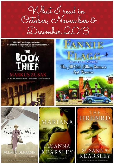 Recommended Reads--someday!  The Book Thief by Markus Zusak The Aviator’s Wife by Melanie Benjamin Mariana by Susanna Kearsley The Firebird by Susanna Kearsley (If you want to read Firebird be sure to read Winter Sea first, following by The Shadowy Horses and then read Firebird.) The All-Girl Filling Station’s Last Reunion by Fannie Flagg October November December, Reading Spot, The Book Thief, Leigh Anne, Reading Rainbow, Interesting Reads, Book Suggestions, Top Books, What To Read