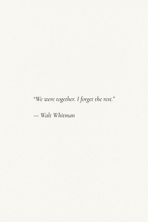 We Were Together I Forget The Rest, Walt Whitman Tattoo, Whitman Poetry, Walt Whitman Poetry, Walt Whitman Poems, Rest Quotes, Country Core, Walt Whitman Quotes, Inspiration Words