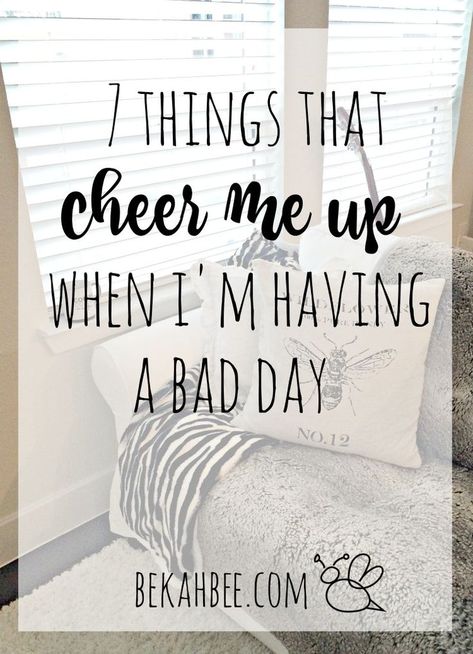 7 things that cheer me up when I'm having a bad day Life Hacks Every Girl Should Know, Love You Unconditionally, Good Ideas, Cheer Me Up, Love Actually, Life Thoughts, Healthy Mindset, One Of Those Days, Cheer You Up