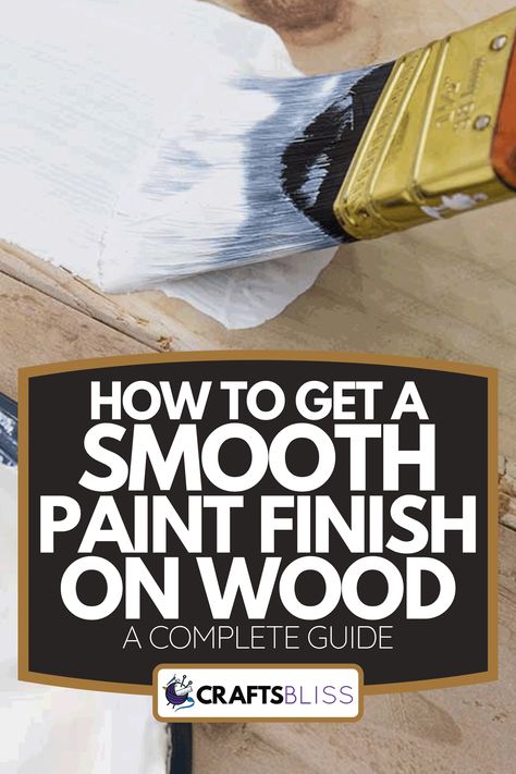 How To Get A Smooth Paint Finish On Wood [A Complete Guide] - CraftsBliss.com How To Prepare Wood For Painting, Smooth Paint Finish On Furniture, How To Paint Over Stained Wood, How To Paint Wood, Repaint Wood Furniture, Painting Woodwork, Sanding Furniture, Furniture Remake, Refurbishing Furniture