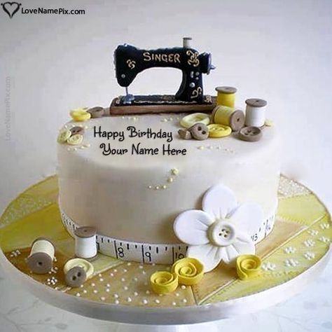 Sewing Machine Professional Birthday Cake For Tailors With Name Cake For Tailor, Tailor Cake Ideas, Sewing Machine Cake Ideas, Cake Ideas For Men, Sewing Machine Cake, Birthday Wishes With Name, Baker Cake, Make Up Cake, Cake Name