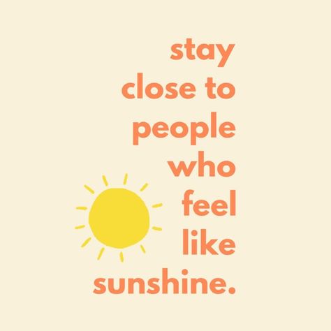 Stay close to people who feel like sunshine. #caption #instagram #sunshine #quote @createdbycsp’s Instagram post Stay Close To Those Who Feel Like Sunshine, Sunshine Girl Quotes, Human Sunshine, Stay Close To People Who Feel Sunshine, Sunshine Personality, Sunshine Person, Sunshine Aesthetic, Sunshine Wallpaper, Sunshine Quotes