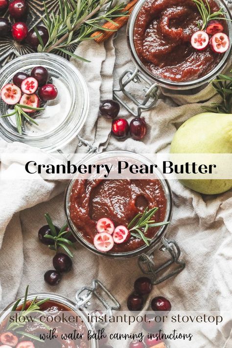 Cranberry Pear Butter is tart, sweet, flavored with rosemary and cinnamon and good on everything! Slow cooker, Instant Pot, Stove top, and canning instructions included! #cranberrypearbutter #cranberrypearsauce #slowcookercranberrypearbutter #instantpotcranberrypearbutter #ediblechristmasgifts #homemadechristmasgifts Cranberry Pear Jam, Cranberry Apple Butter, Cranberry Pear Sauce, Canning Instructions, Cranberry Butter, Canning Jam Recipes, Canned Cranberries, Slow Cooker Apple Butter, Cranberry Pear