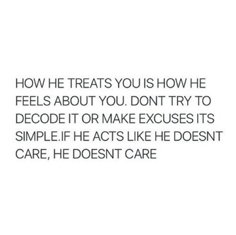 True though. If he acts like he doesn't care, its because he doesn't but if he acts like he cares its because he does. Don't decode that shit for anything else just plain and simple. He Does Not Like You Quotes, Does Not Care Quotes, When He Likes You Quotes, Crappy Boyfriend Quotes, When Someone Acts Like They Dont Care, When He Says He Loves You But He Doesnt, Being With Someone Who Doesnt Care, Dont Take Him Back, Tell Me The Truth Quotes Relationships