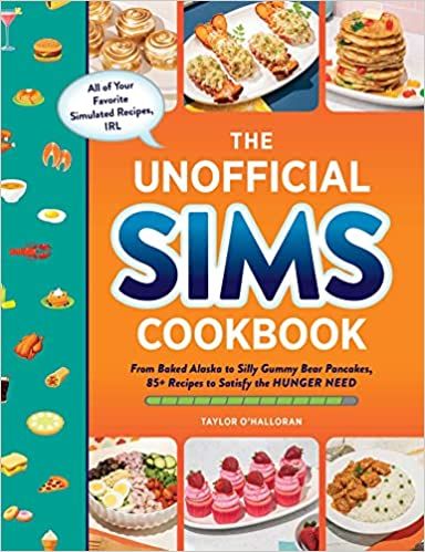 The Unofficial Sims Cookbook: From Baked Alaska to Silly Gummy Bear Pancakes, 85+ Recipes to Satisfy the Hunger Need (Unofficial Cookbook): O’Halloran, Taylor: 9781507219454: Amazon.com: Books Sims Cookbook, Bear Pancakes, Knickerbocker Glory, Lobster Thermidor, Mocha Cupcakes, Baked Alaska, Sour Soup, Comfort Soup, Cooking Skills