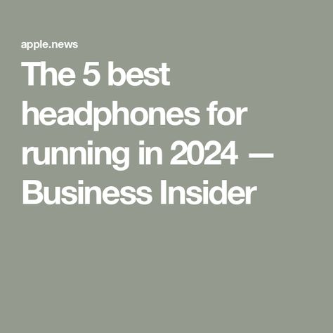 The 5 best headphones for running in 2024 — Business Insider Running Headphones, Best Headphones, Business Insider, Sound Quality, Battery Life, Jogging, Headphones, Sound, Running