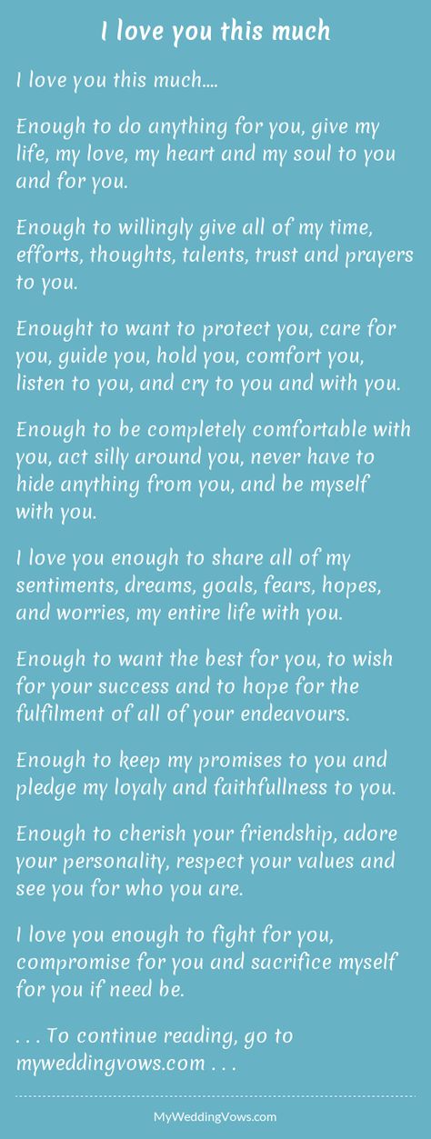 I love you this much.... Enough to do anything for you, give my life, my love, my heart and my soul to you and for you. Enough to willingly give all of my time, efforts, thoughts, talents, trust and prayers to you. Enought to want to protect... Prayers For My Boyfriend, Prayer For Boyfriend, Vows Quotes, I Love You So Much Quotes, Love You This Much, Love Poems For Him, Romantic Quotes For Her, Soulmate Love Quotes, Anything For You