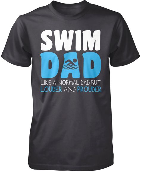 Swim Dad - Like a normal dad but louder and prouder The perfect t-shirt for any proud swim dad out there. Order yours today! Premium & Long Sleeve T-Shirts Made from 100% pre-shrunk cotton jersey. Pullover Hoodie A comfy hoodie which you can wash over and over without worrying about pilling. Made from pill-resistant 50/50 cotton/polyester blend. Dad Shirt Ideas, Swimming Ideas, Swim Team Shirts, Swim Team Gifts, Swim Mom, Swimming Tips, Silhouette Design Studio, Swim Shirt, Swim Team