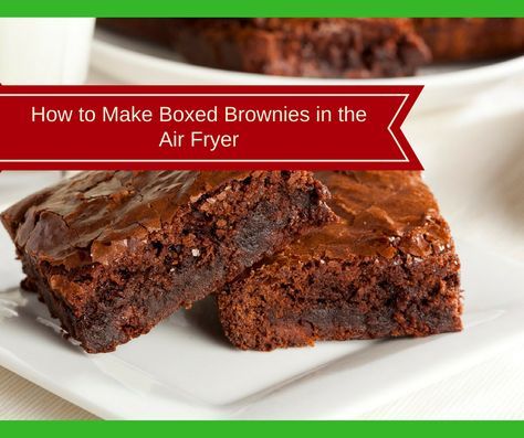 Air Fryer-How to Make Boxed Brownies in the Air Fryer Air Fryer Brownies, Air Fryer Cake Recipes, Boxed Brownies, Air Fryer Recipes Dessert, Perfect Brownies, How To Make Brownies, Chocolate Fudge Brownies, Air Fryer Oven Recipes, Box Brownies