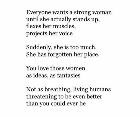 You love those women as ideas, as fantasies, not as breathing, living humans. Beth Moore, Strong Women, A Strong Woman, Feminist Quotes, Strong Woman, A Poem, E Card, Woman Quotes, The Words