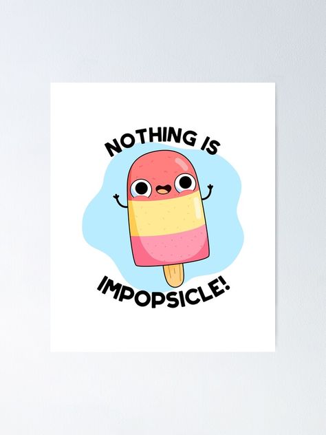 "Nothing Is ImPopsicle Food Pun" Poster by punnybone | Redbubble Humour, Cute Popsicle, Kid Puns, Punny Cards, Funny Food Puns, Buy Nothing, Plant Puns, Food Pun, Cute Puns