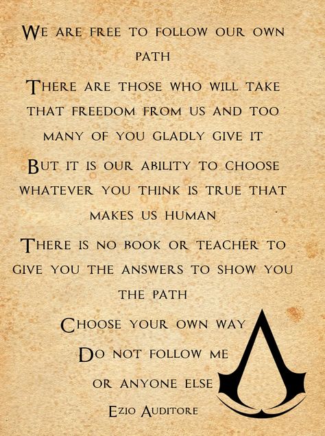 part of the speech of Assassins Creed II Assassins Creed Quotes Life Lessons, Assasin Quote, Ezio Auditore Quotes, Assassin's Creed Fan Art, Assasins Creed Tattoos, Assassin's Creed Aesthetic, Assassin Creed Wallpaper, Assassin's Creed Quotes, Assassins Creed Wallpaper Iphone