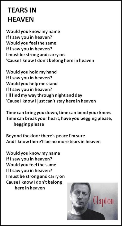 Tears in Heaven - Eric Clapton written for his young son that passed away.... Tears In Heaven, Great Song Lyrics, Behind Blue Eyes, We Will Rock You, I'm With The Band, Eric Clapton, A Poem, Greatest Songs, I Love Music