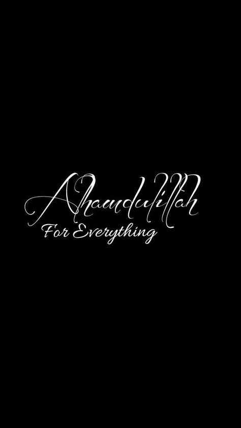 Just love this it "ll give you strength & positivity ❤️ Alhamdulillah For Everything Wallpaper, Bismillah Wallpaper, Everything Wallpaper, Black Pics, Islamic Wallpapers, Fast And Furious Actors, Circle Mehndi, Alhamdulillah For Everything, Alhumdulillah Quotes