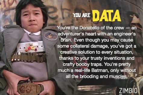 Who knew?? Goonies Data, Goonies Party, Bloodhound Gang, Movie Character Ideas, Los Goonies, Buzzfeed Test, Les Goonies, Fantasy Friends, Goonies Movie