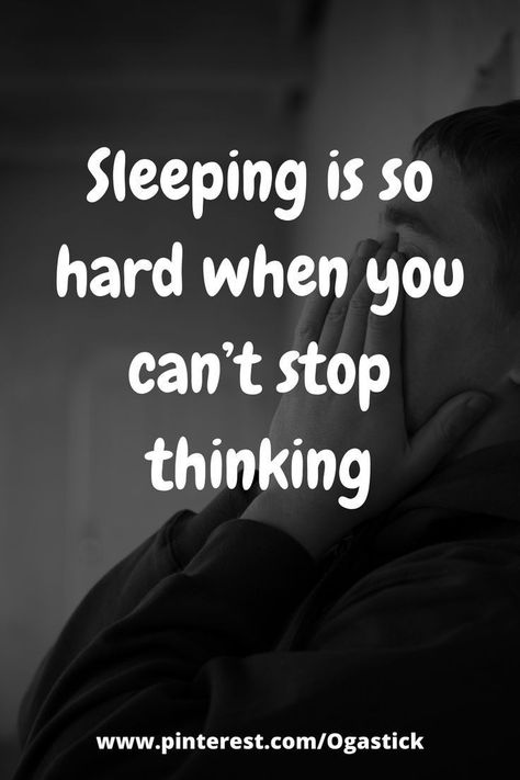 Can’t Sleep Quotes Stop Thinking, Can’t Sleep, Can't Sleep Quotes, Did Quotes, When You Cant Sleep, Sleep Quotes, Hard Quotes, I Cant Sleep, Cant Stop Thinking