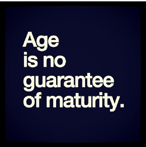 Some people will never grow up no matter how old they get As I Grow Older I Realize, Never Growing Up Quotes, People Need To Grow Up Quotes, Some People Need To Grow Up Quotes, Some People Never Grow Up, Immature People Quotes, Grow Up Quotes, Growing Old Quotes, Immature People