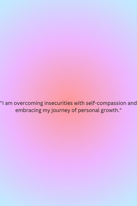 "I affirm my journey of overcoming insecurities with self-compassion and resilience. I embrace personal growth and confidently move forward towards my goals." Overcoming Insecurities, Overcoming Insecurity, My Goals, Self Compassion, Move Forward, Moving Forward, Personal Growth